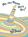 Oh, the Places You’ll Go! by Dr. Seuss