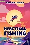Heretical Fishing by Haylock Jobson