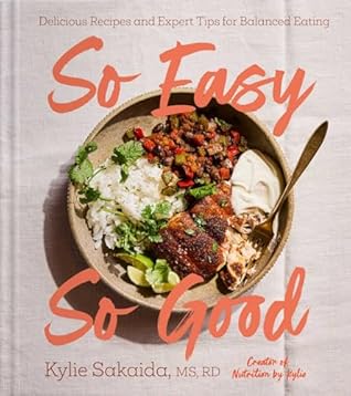 So Easy So Good: Delicious Recipes and Expert Tips for Balanced Eating
