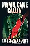 Mama Came Callin' by Ezra Claytan Daniels