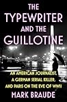 The Typewriter and the Guillotine by Mark Braude