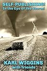 Self-Publishing In the Eye of the Storm by Karl Wiggins
