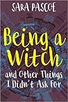 Being a Witch, and Other Things I Didn't Ask For by Sara Pascoe