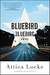 Bluebird, Bluebird by Attica Locke